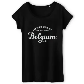 T-shirt Femme Belge - I`M NOT CRAZY I`M JUST FROM BELGIUM