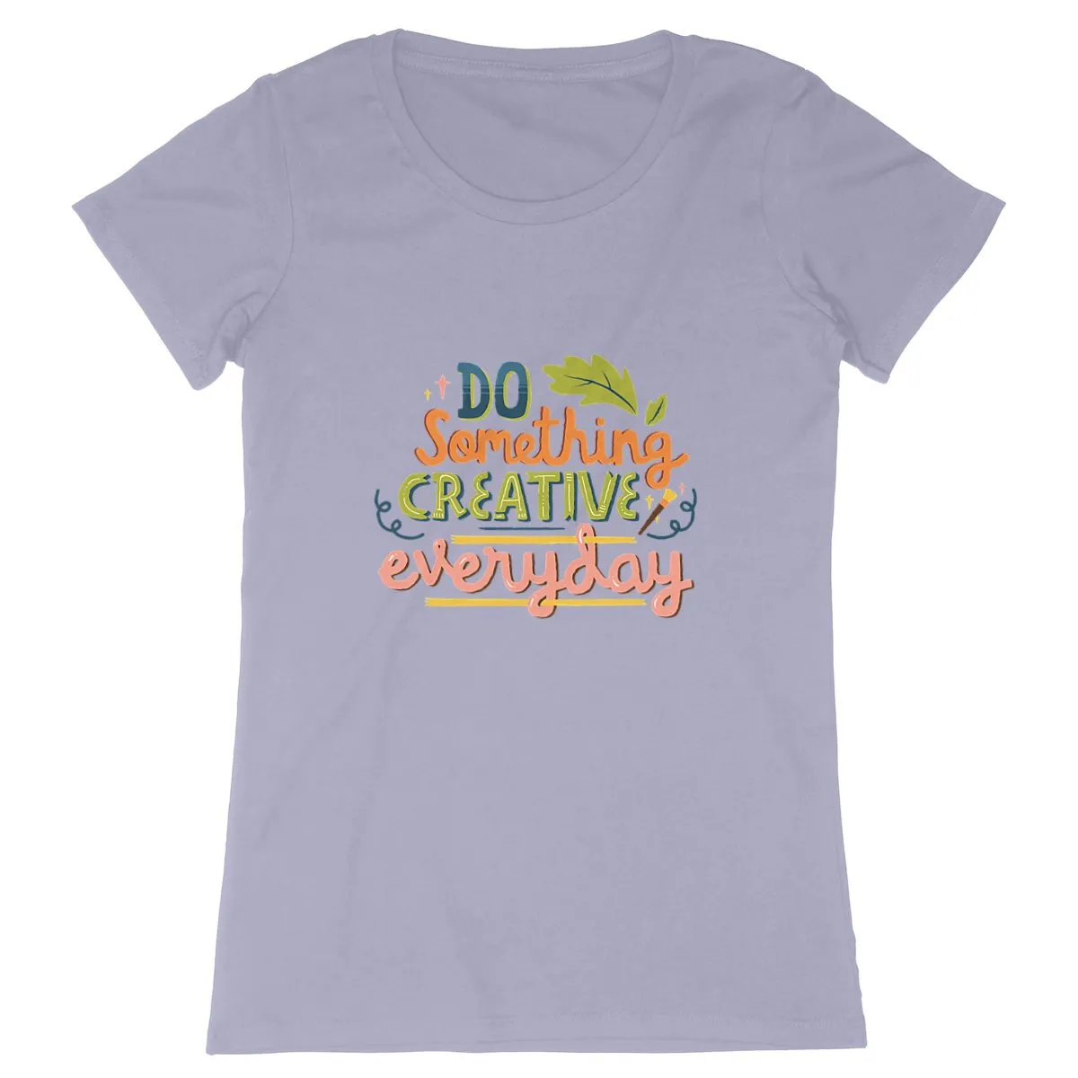 T-Shirt femme - DO SOMETHING CREATIVE EVERY DAY